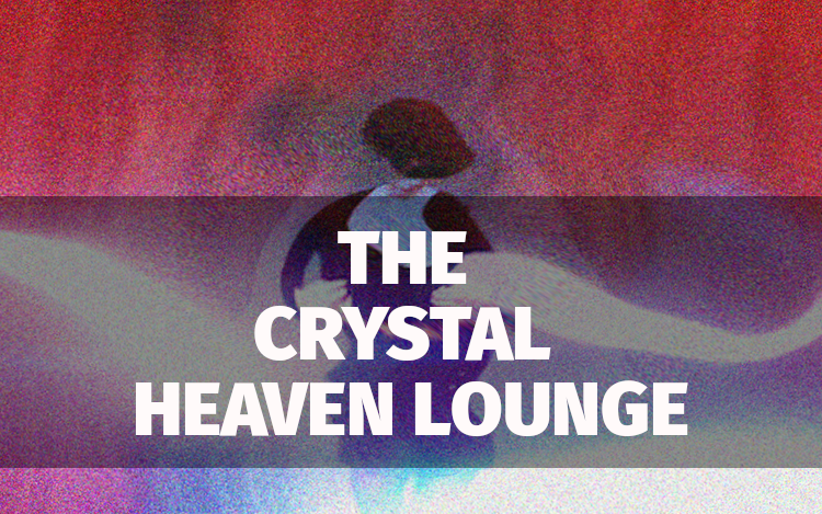 THE CRYSTAL HEAVEN LOUNGE